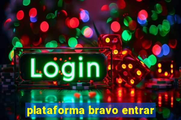 plataforma bravo entrar